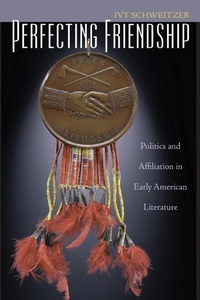 Enlarge image Cover: Perfecting Friendship - The University of North Carolina Press