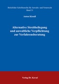 Abbildung von: Alternative Streitbeilegung und anwaltliche Verpflichtung zur Verfahrensberatung - Kovac, Dr. Verlag