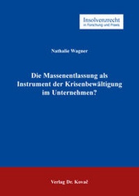 Abbildung von: Die Massenentlassung als Instrument der Krisenbewältigung im Unternehmen? - Kovac, Dr. Verlag