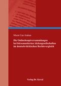 Abbildung von: Die Onlinehauptversammlungen bei börsennotierten Aktiengesellschaften im deutsch-türkischen Rechtsvergleich - Kovac, Dr. Verlag
