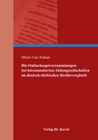 Abbildung von: Die Onlinehauptversammlungen bei börsennotierten Aktiengesellschaften im deutsch-türkischen Rechtsvergleich - Kovac, Dr. Verlag