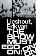 Cover: Erik van Lieshout. The Show Must Ego On - K&ouml;nig, Walther