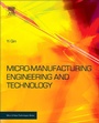 Cover: Micromanufacturing Engineering and Technology - William Andrew Publishing