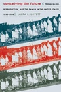 Cover: Conceiving the Future - The University of North Carolina Press
