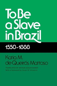 Abbildung von: To Be a Slave in Brazil - Rutgers University Press