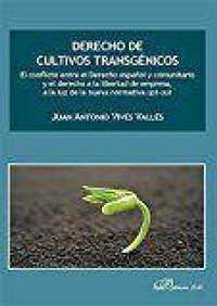 Bild: Derecho de cultivos transgénicos : el conflicto entre el derecho español y comunitario y el derecho a la libertad de empresa, a la luz de la nueva normativa opt-out - Editorial Dykinson, S.L.