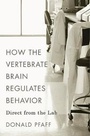 Cover: How the Vertebrate Brain Regulates Behavior - Harvard University Press