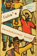 Cover: Cuba's Revolutionary World - Harvard University Press