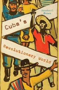 Enlarge image Cover: Cuba's Revolutionary World - Harvard University Press