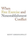Cover: When Free Exercise and Nonestablishment Conflict - Harvard University Press