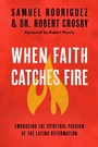 Cover: When Faith Catches Fire: Embracing the Spiritual Passion of the Latino Reformation - Waterbrook Press (A Division of Random House Inc)