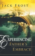 Cover: Experiencing Father's Embrace - Destiny Image Incorporated