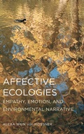 Cover: Affective Ecologies: Empathy, Emotion, and Environmental Narrative - Ohio State University Press