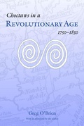 Cover: Choctaws in a Revolutionary Age, 1750-1830 - University of Nebraska Press