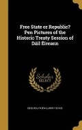 Cover: Free State or Republic? Pen Pictures of the Historic Treaty Session of Dail Eireann - Wentworth Press