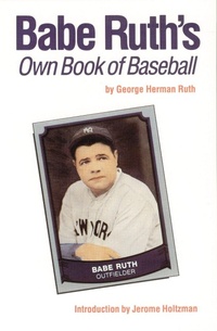 Enlarge image Cover: Babe Ruth's Own Book of Baseball - University of Nebraska Press