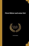 Cover: Fuerst Buelow und seine Zeit - Wentworth Press