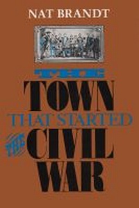 Abbildung von: The Town That Started the Civil War - Syracuse University Press