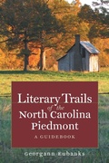 Cover: Literary Trails of the North Carolina Piedmont - The University of North Carolina Press