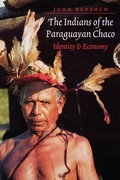 Cover: The Indians of the Paraguayan Chaco - University of Nebraska Press