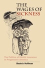 Cover: The Wages of Sickness - The University of North Carolina Press