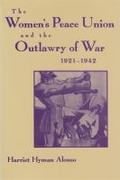 Cover: The Women's Peace Union and the Outlawry of War, 1921-1942 - Syracuse University Press