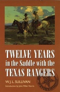 Cover: Twelve Years in the Saddle with the Texas Rangers - Bison Books