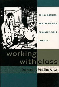 Enlarge image Cover: Working with Class - The University of North Carolina Press