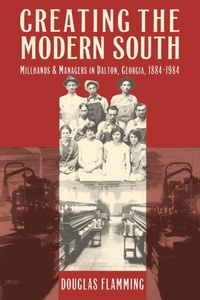 Enlarge image Cover: Creating the Modern South - The University of North Carolina Press