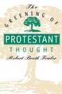 Cover: The Greening of Protestant Thought - The University of North Carolina Press