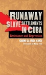 Cover: Runaway Slave Settlements in Cuba - The University of North Carolina Press