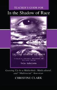 Enlarge image Cover: Teacher's Guide for in the Shadow of Race: Growing Up As a Multiethnic, Multicultural, and Multiracial American - Routledge