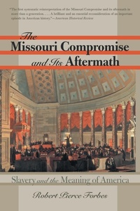 Abbildung von: The Missouri Compromise and Its Aftermath - The University of North Carolina Press