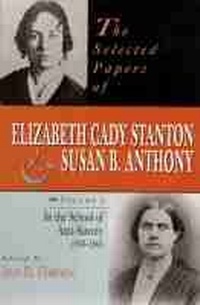 Abbildung von: The Selected Papers of Elizabeth Cady Stanton and Susan B. Anthony - Rutgers University Press