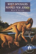 Cover: When Dinosaurs Roamed New Jersey - Rutgers University Press