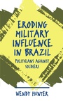 Cover: Eroding Military Influence in Brazil - The University of North Carolina Press