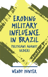 Enlarge image Cover: Eroding Military Influence in Brazil - The University of North Carolina Press