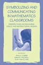 Cover: Symbolizing and Communicating in Mathematics Classrooms - Routledge