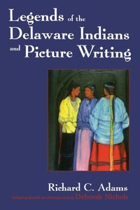 Abbildung von: Legends of the Delaware Indians and Picture Writing - Syracuse University Press