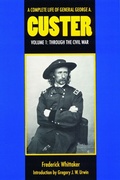 Cover: A Complete Life of General George a. Custer, Volume 1 - Bison Books