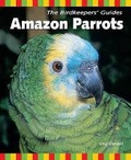 Cover: The Birdkeepers' Guide to Amazon Parrots - TFH Publications,U.S.