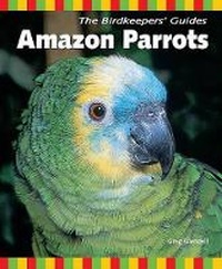 Enlarge image Cover: The Birdkeepers' Guide to Amazon Parrots - TFH Publications,U.S.