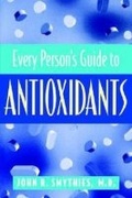 Cover: Every Person's Guide To Antioxidants - Rutgers University Press