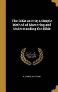 Cover: The Bible as It is; a Simple Method of Mastering and Understanding the Bible - Wentworth Press