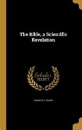Cover: The Bible, a Scientific Revelation - Creative Media Partners, LLC