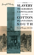 Cover: From Slavery to Agrarian Capitalism in the Cotton Plantation South - The University of North Carolina Press