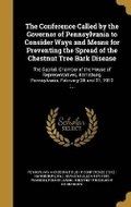 Cover: The Conference Called by the Governor of Pennsylvania to Consider Ways and Means for Preventing the Spread of the Chestnut Tree Bark Disease - Wentworth Press