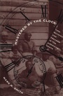 Cover: Mastered by the Clock - The University of North Carolina Press