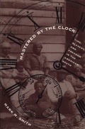 Cover: Mastered by the Clock - The University of North Carolina Press