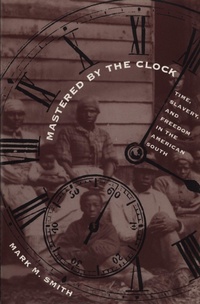 Enlarge image Cover: Mastered by the Clock - The University of North Carolina Press